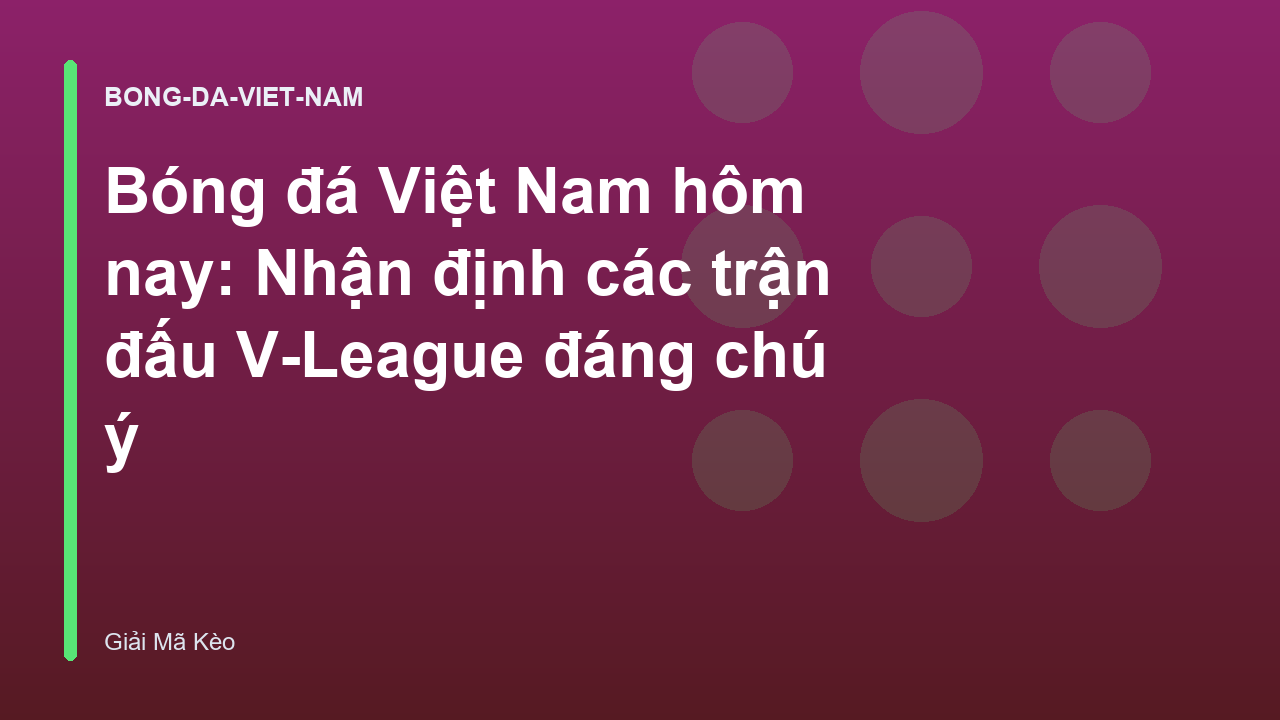 Read more about the article Bóng đá Việt Nam hôm nay: Nhận định các trận đấu V-League đáng chú ý