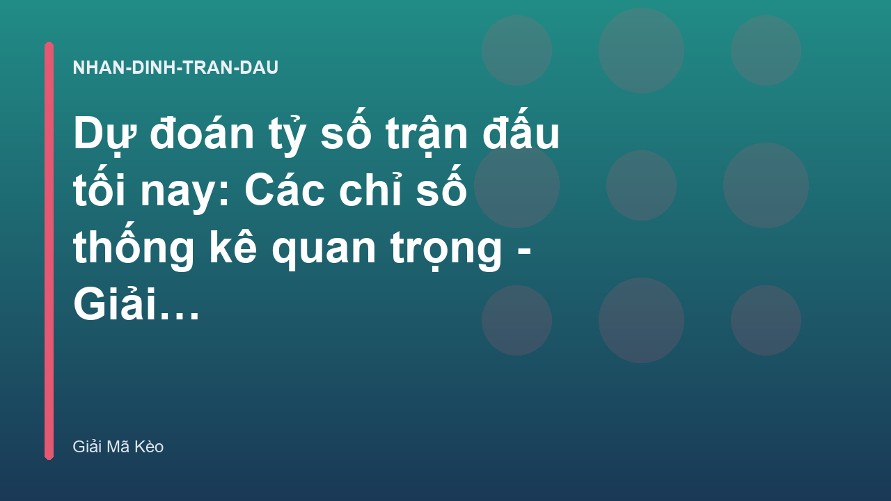 Read more about the article Dự đoán tỷ số trận đấu tối nay: Các chỉ số thống kê quan trọng – Giải Mã Kèo