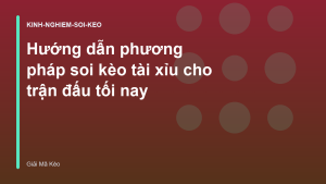 Read more about the article Hướng dẫn phương pháp soi kèo tài xỉu cho trận đấu tối nay
