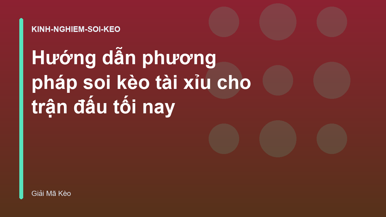 Read more about the article Hướng dẫn phương pháp soi kèo tài xỉu cho trận đấu tối nay