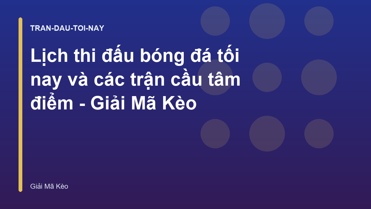 Read more about the article Lịch thi đấu bóng đá tối nay và các trận cầu tâm điểm – Giải Mã Kèo